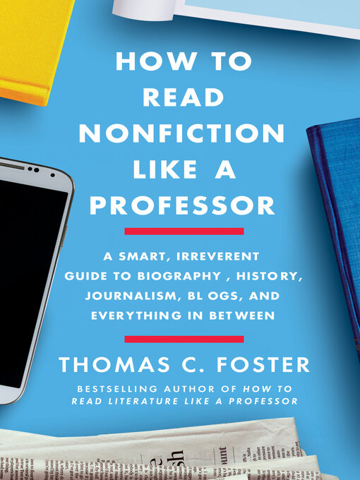 Title details for How to Read Nonfiction Like a Professor by Thomas C. Foster - Available